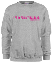 "I PRAY FOR MY HUSBAND" SWEATSHIRT