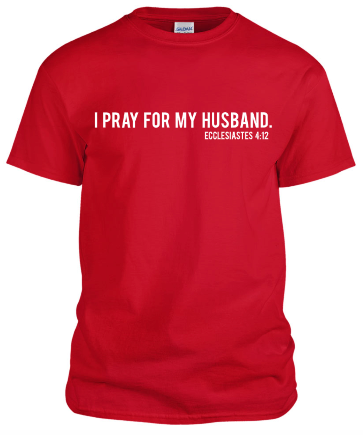 "I PRAY FOR MY HUSBAND" UNISEX TEE