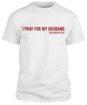 "I PRAY FOR MY HUSBAND" UNISEX TEE