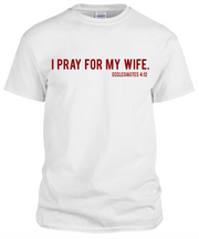 "I PRAY FOR MY WIFE" UNISEX TEE